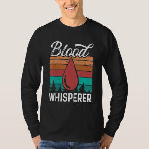 Phlebotomy Tech Blood Whisperer Funny Phlebotomist T-Shirt