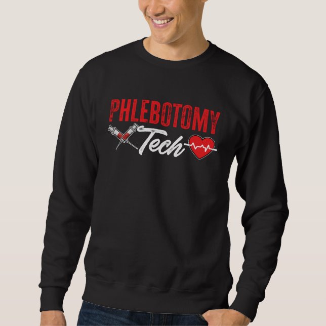 Phlebotomy Tech Phlebotomist Blood Technician Sweatshirt (Front)