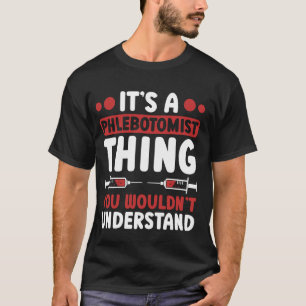 Phlebotomy Technician It's A Phlebotomist Thing T-Shirt