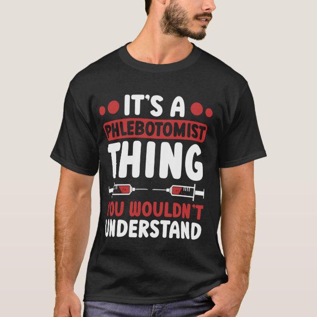 Phlebotomy Technician It's A Phlebotomist Thing T-Shirt (Front)