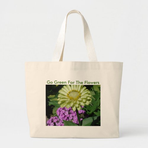 PhloxZinnia Go Green For The Flowers Large Tote Bag
