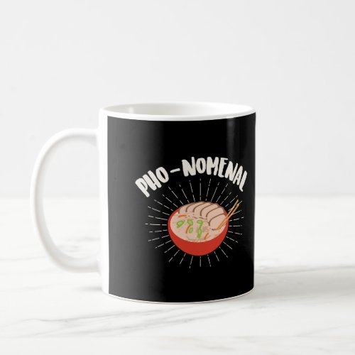 Pho Food Lover Pho_Nomenal Love Eating Pho Coffee Mug