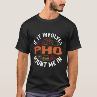 Pho Funny Noodle Soup Humor Vietnamese Food Foodie T-Shirt