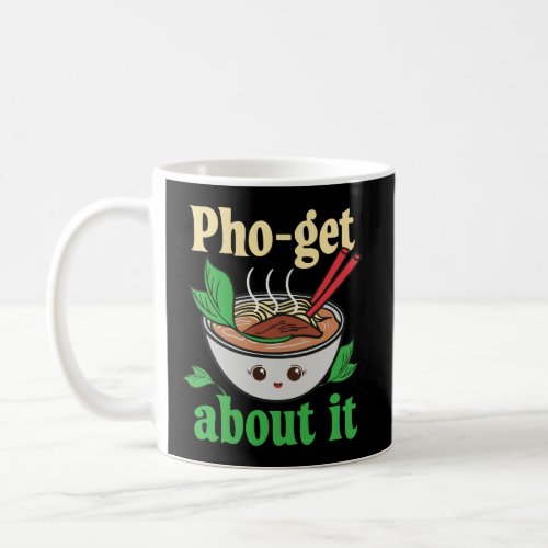 Pho_Get About It Funny Vietnamese Pho Graphic Coffee Mug