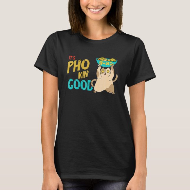 Pho Good Cat Pho Bowl Pho Noodle Soup  Asian Soup  T-Shirt (Front)