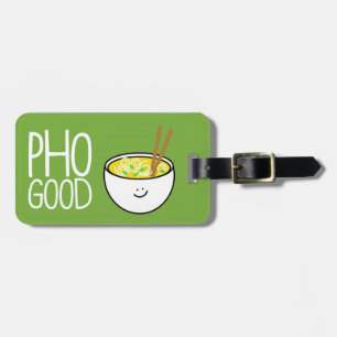 Pho Good Luggage Tag