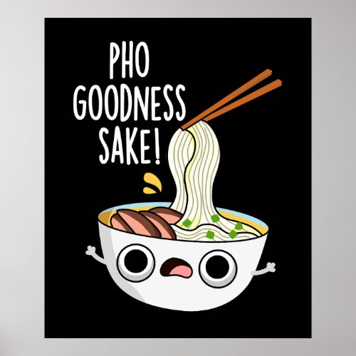 Pho Goodness Sake Funny Noodle Pun Dark BG Poster