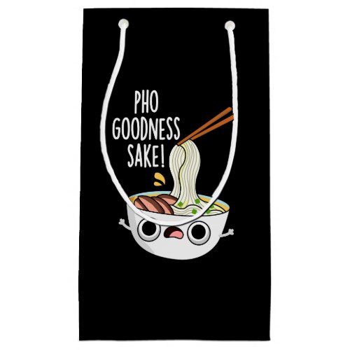 Pho Goodness Sake Funny Noodle Pun Dark BG Small Gift Bag