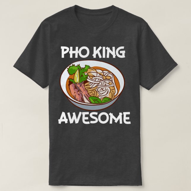 Pho King Awesome Pho Noodle Soup Vietnamese T-Shirt (Design Front)