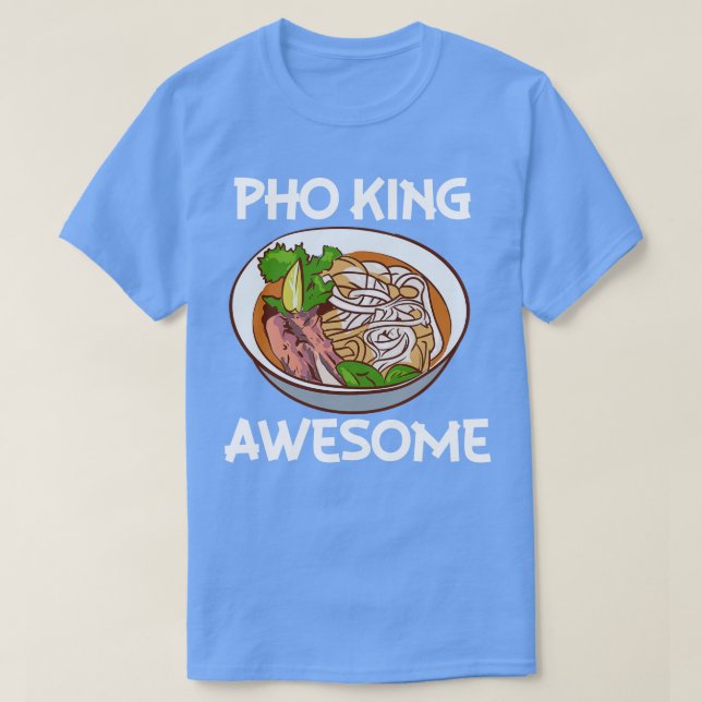 Pho King Awesome Pho Noodle Soup Vietnamese T-Shirt (Design Front)
