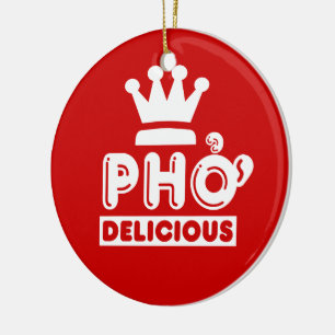 Pho King Delicious Ceramic Ornament