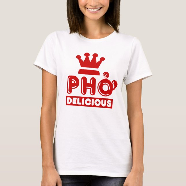 Pho King Delicious T-Shirt (Front)