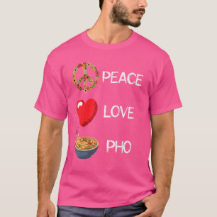 Pho Love Peace Heart Unity Pho Soup Vietnamese Noo T-Shirt