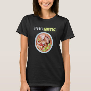 Pho Natic Pho Vietnamese Food Saying T-Shirt