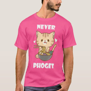 Pho Never Cat Vietnamese Noodle Soup Pho Bowl Pho T-Shirt
