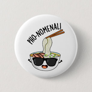 Pho-nomenal Funny Pho Soup Pun  Button