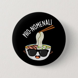Pho-nomenal Funny Pho Soup Pun Dark BG Button