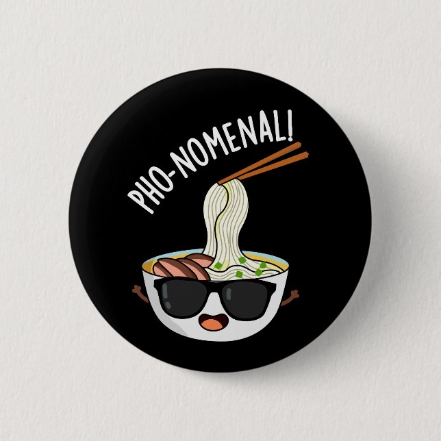 Pho-nomenal Funny Pho Soup Pun Dark BG Button (Front)