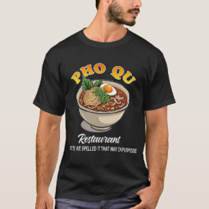 Pho Qu Restaurant Ramen Bowl Funny T-Shirt