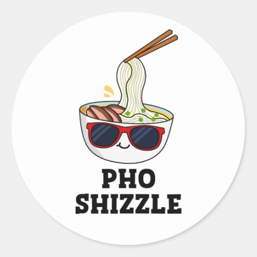 Pho Shizzle Funny Noodle Pun  Classic Round Sticker