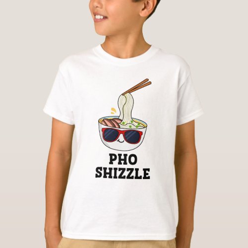 Pho Shizzle Funny Noodle Pun  T_Shirt