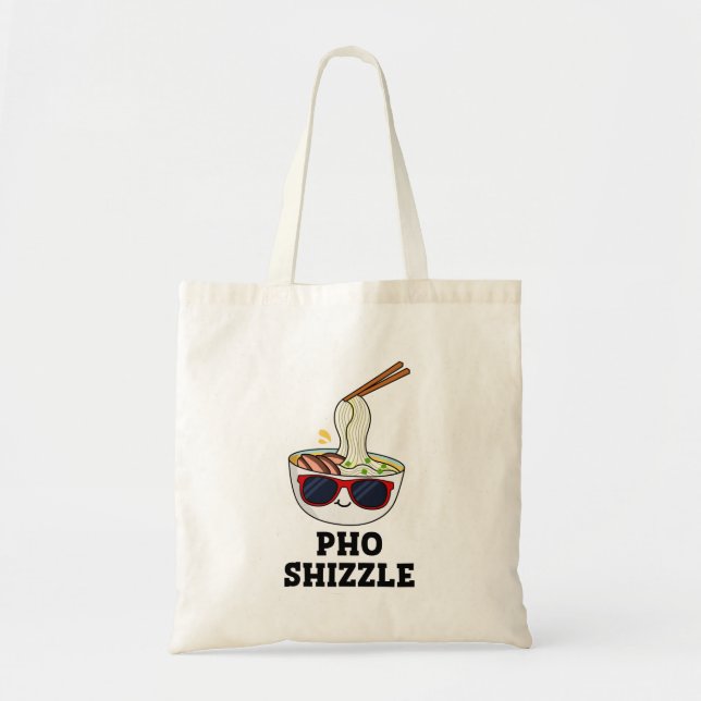 Pho Shizzle Funny Noodle Pun Tote Bag (Front)
