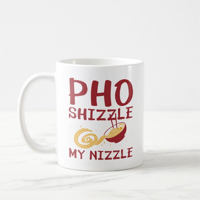 Pho Shizzle My Nizzle Coffee Mug (Left)