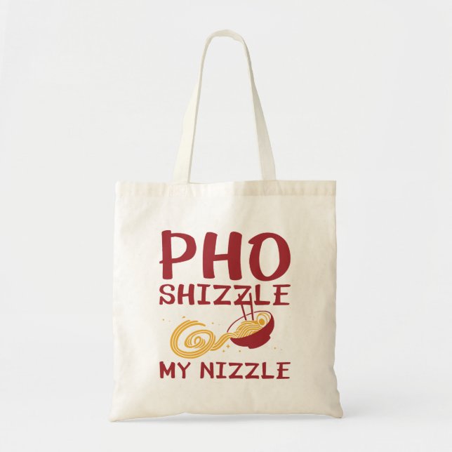 Pho Shizzle My Nizzle Tote Bag (Front)