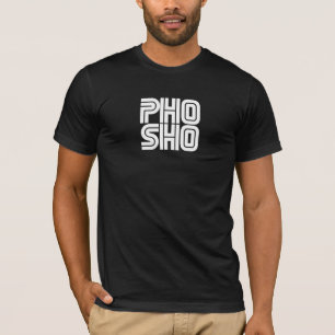 Pho Sho Black T-Shirt