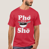 Pho Sho funny vietnamese soup saying men's shirt