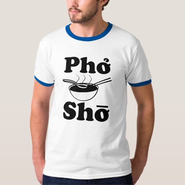Pho Sho funny vietnamese soup saying men's shirt (Front)