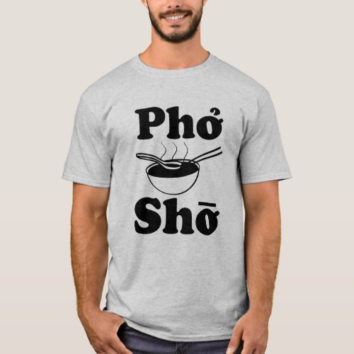 Pho Sho funny vietnamese soup saying mens shirt