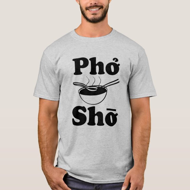 Pho Sho funny vietnamese soup saying men's shirt (Front)
