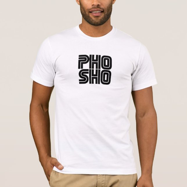 Pho Sho T-Shirt (Front)