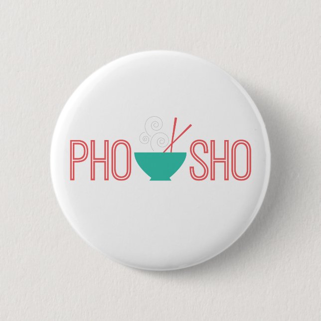 Pho Sho Vietnamese noodle soup Pinback Button (Front)