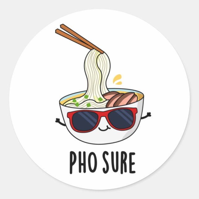 Pho Sure Funny Pho Soup Noodle Pun  Classic Round Sticker (Front)