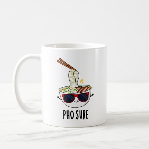 Pho Sure Funny Pho Soup Noodle Pun  Coffee Mug