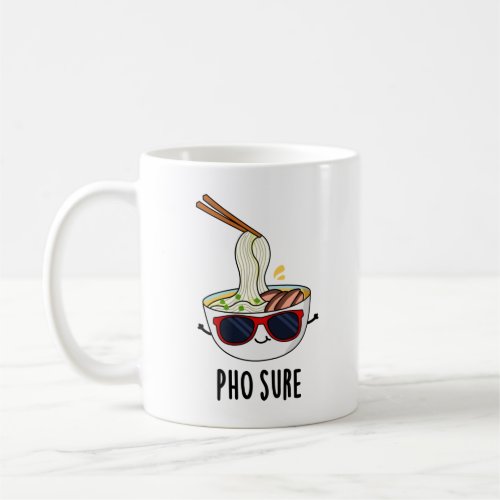 Pho Sure Funny Pho Soup Noodle Pun  Coffee Mug