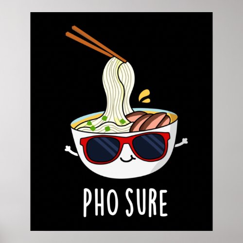 Pho Sure Funny Pho Soup Noodle Pun Dark BG Poster