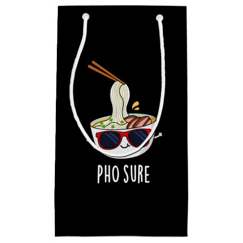 Pho Sure Funny Pho Soup Noodle Pun Dark BG Small Gift Bag