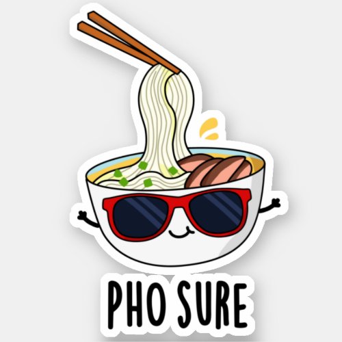Pho Sure Funny Pho Soup Noodle Pun  Sticker