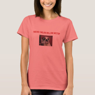 PHOENIX ENGLISH BULLDOG MEETUP T-Shirt