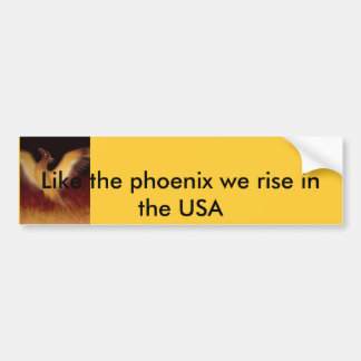 Phoenix, Like the phoenix we rise in the USA Bumper Sticker