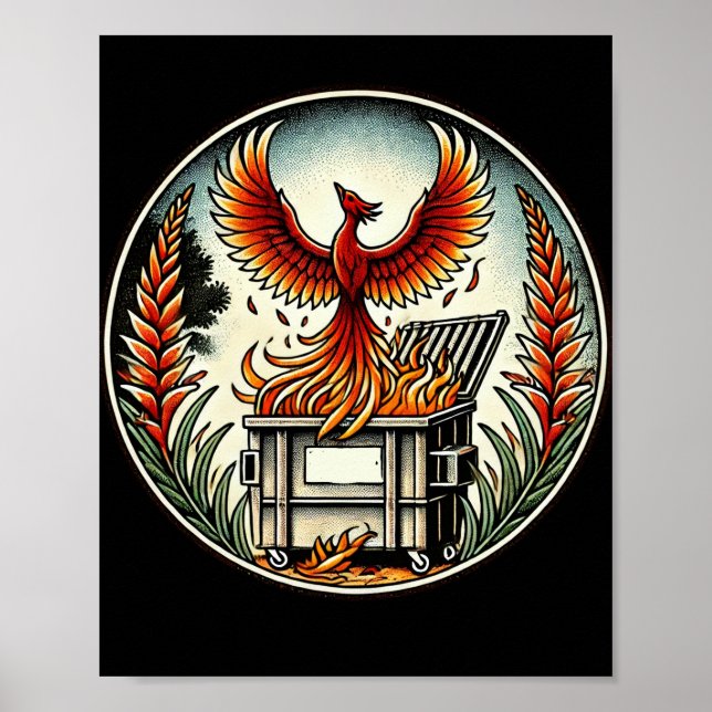 Phoenix Rising from the Dumpster Fire Ashes        Poster (Front)