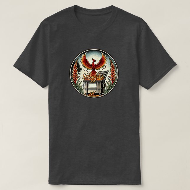 Phoenix Rising from the Dumpster Fire Ashes        T-Shirt (Design Front)
