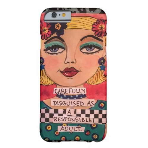 Phone case_carefully disguised as a responsible barely there iPhone 6 case