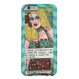 PHONE CASE- I HAVE A FANTASY OF 2 MEN BARELY THERE iPhone 6 CASE