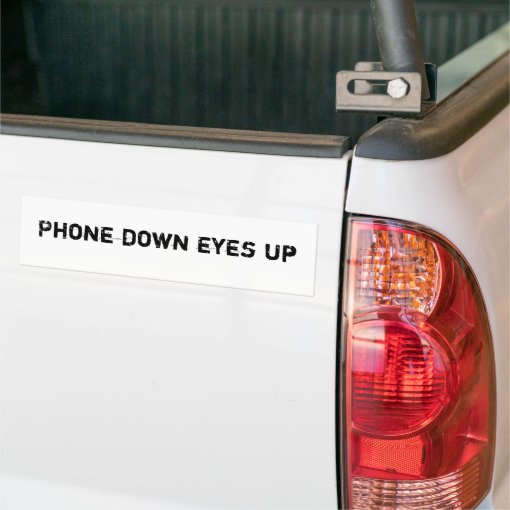 Phone Down Eyes Up Bumper Sticker Zazzle