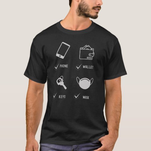 Phone Wallet Keys Mask Daily Checklist T_Shirt