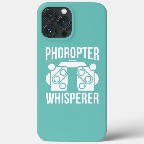 Phoropter Whisperer Quote for an Optemetrist  iPhone 13 Pro Max Case